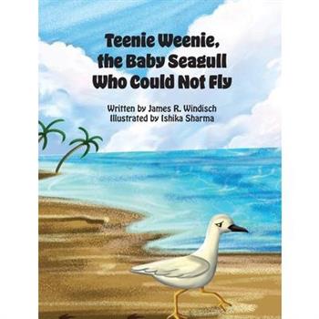 Teenie Weenie, the Baby Seagull Who Could Not Fly