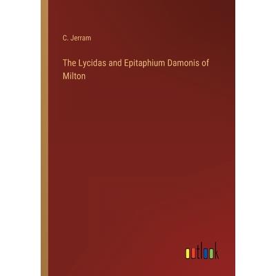 The Lycidas and Epitaphium Damonis of Milton
