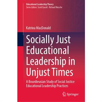 Socially Just Educational Leadership in Unjust Times