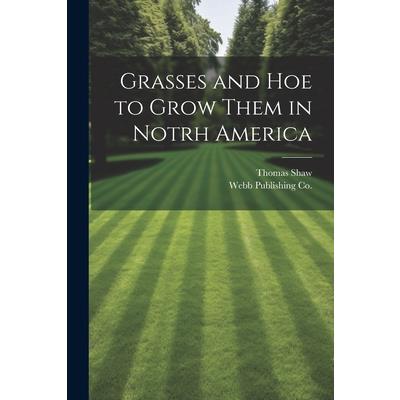 Grasses and Hoe to Grow Them in Notrh America