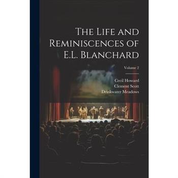 The Life and Reminiscences of E.L. Blanchard; Volume 2