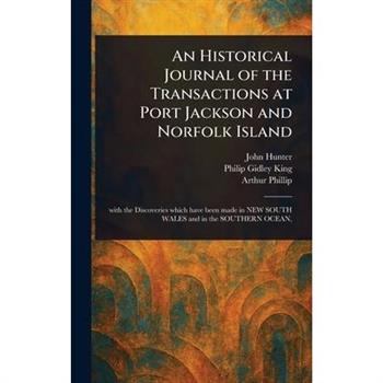 An Historical Journal of the Transactions at Port Jackson and Norfolk Island