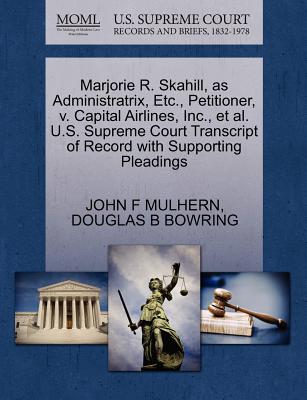 Marjorie R. Skahill, as Administratrix, Etc., Petitioner, V. Capital Airlines, Inc., Et Al. U.S. Supreme Court Transcript of Record with Supporting Pleadings