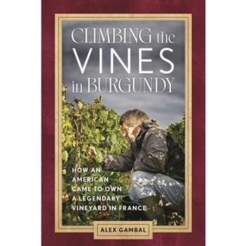 Climbing the Vines in Burgundy