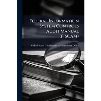 Federal Information System Controls Audit Manual (FISCAM)