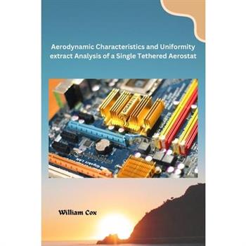 Aerodynamic Characteristics and Uniformity extract Analysis of a Single Tethered Aerostat