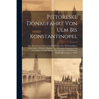 Pittoreske Donaufahrt Von Ulm Bis Konstantinopel