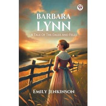 Barbara Lynn A Tale Of The Dales And Fells