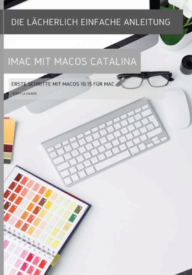 Die l瓣cherlich einfache Anleitung zum iMac mit MacOS Catalina