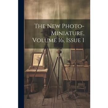 The New Photo-miniature, Volume 16, Issue 1