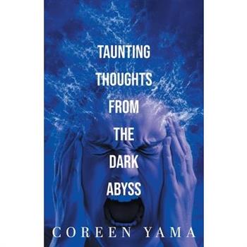 Taunting Thoughts from the Dark Abyss