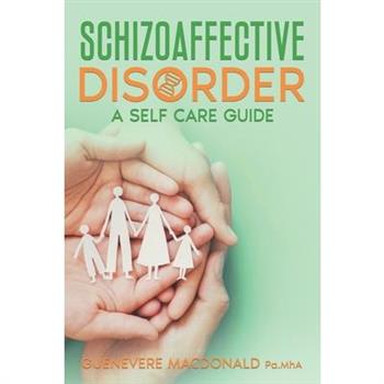 Schizoaffective Disorder A Self Care Guide
