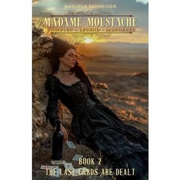 Madame Moustache - Gambler - Legend - Murderer Book 2