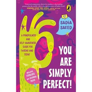 You Are Simply Perfect! a Mindfulness and Self-Awareness Guide for Tweens and Teens