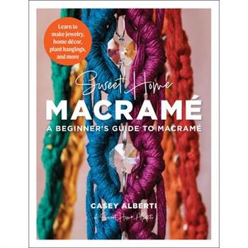 Sweet Home Macrame: A Beginner's Guide to Macrame