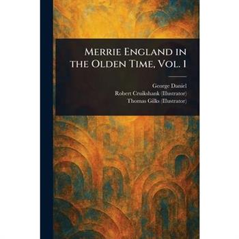 Merrie England in the Olden Time, Vol. 1