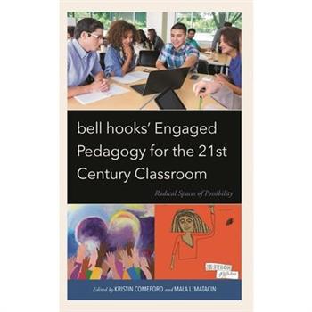 bell hooks’ Engaged Pedagogy for the 21st Century Classroom