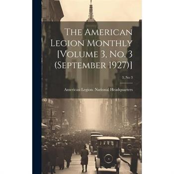 The American Legion Monthly [Volume 3, No. 3 (September 1927)]; 3, no 3