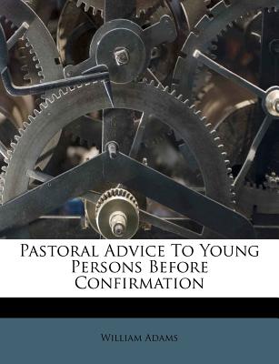 Pastoral Advice to Young Persons Before Confirmation