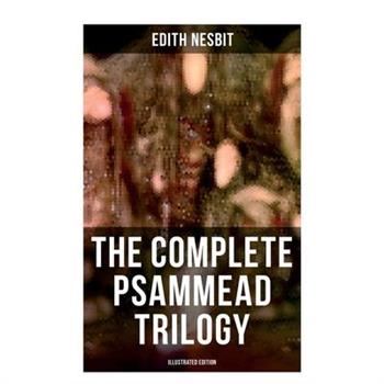 The Complete Psammead Trilogy (Illustrated Edition)