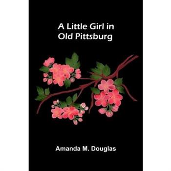 A Little Girl in Old Pittsburg