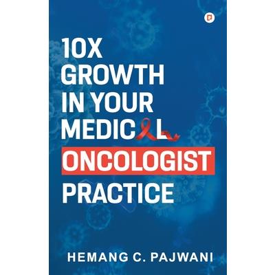 10X Growth in Your Medical Oncologist Practice