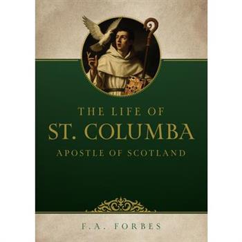 The Life of St. Columba: Apostle of Scotland