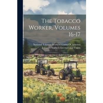 The Tobacco Worker, Volumes 16-17