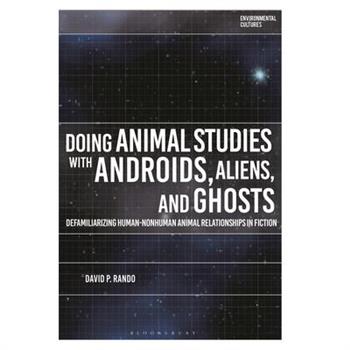 Doing Animal Studies with Androids, Aliens, and Ghosts