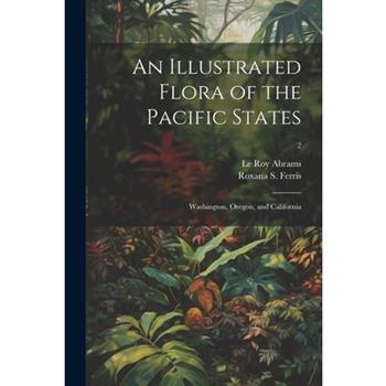 An Illustrated Flora of the Pacific States