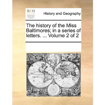 The history of the Miss Baltimores; in a series of letters. ... Volume 2 of 2