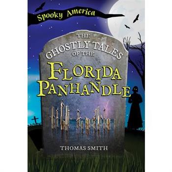 The Ghostly Tales of the Florida Panhandle