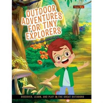 Outdoor Adventures for Tiny Explorers