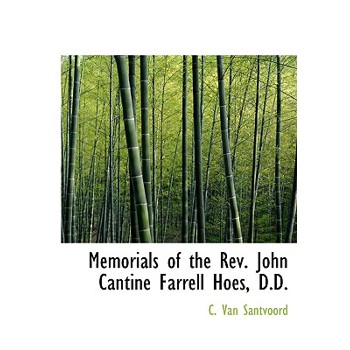 Memorials of the REV. John Cantine Farrell Hoes, D.D.