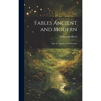 Fables Ancient and Modern