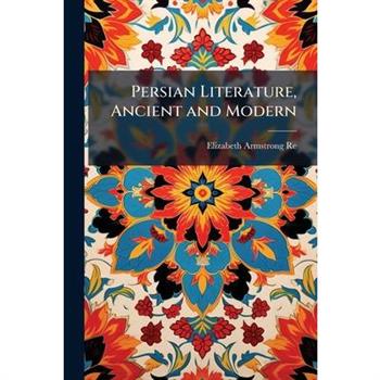 Persian Literature, Ancient and Modern