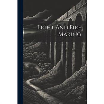 Light And Fire Making