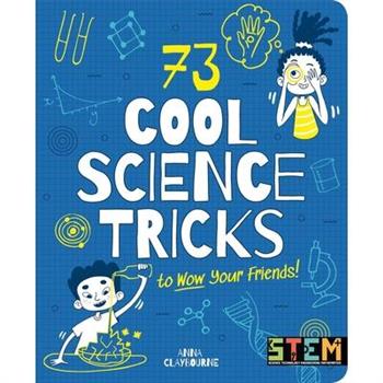 73 Cool Science Tricks to Wow Your Friends!