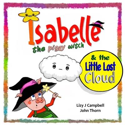 Isabelle the Piggy Witch and the Little Lost Cloud Isabelle the Piggy Witch and the Little Lost Cloud