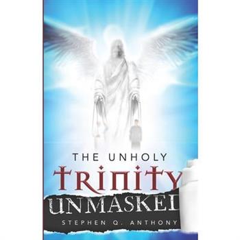 The Unholy Trinity Unmasked