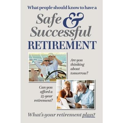 What People Should Know to Have a Safe and Successful Retirement