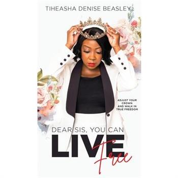 Dear Sis, You Can Live Free Dear Sis, You Can Live Free