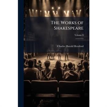 The Works of Shakespeare, Volume 8