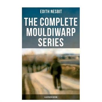 The Complete Mouldiwarp Series (Illustrated Edition)