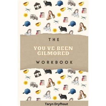 The You've Been Gilmored Workbook