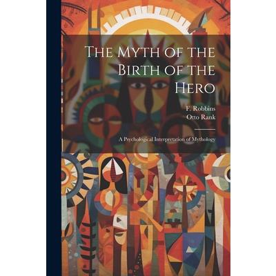 The Myth of the Birth of the Hero