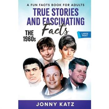 True Stories and Fascinating Facts About the 1960s
