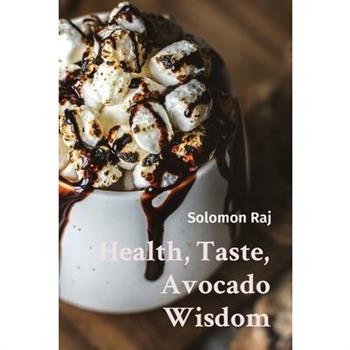 Health, Taste, Avocado Wisdom
