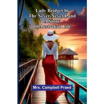 Lady Bridget In The Never-Never Land