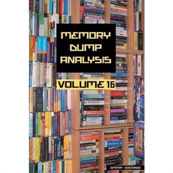 Memory Dump Analysis Anthology, Volume 16